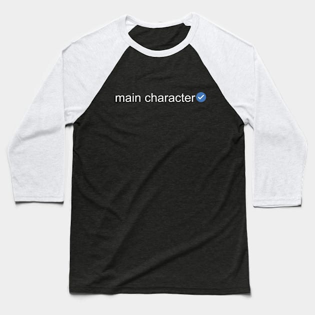 Verified Main Character (White Text) Baseball T-Shirt by inotyler